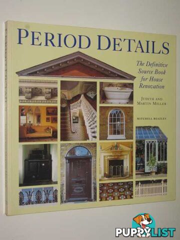 Period Details : The Definitive Sourcebook for House Restoration  - Miller Judith & Martin - 1996