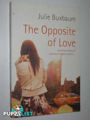 The Opposite Of Love  - Buxbaum Julie - 2008