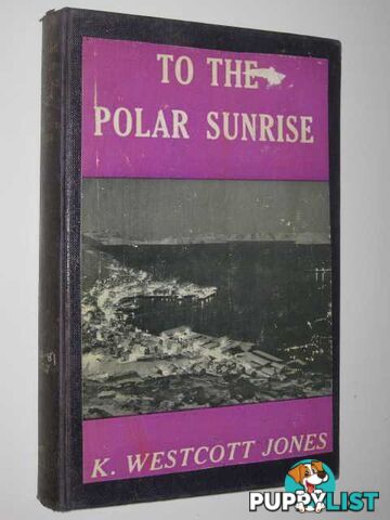 To the Polar Sunrise  - Jones K. Westcott - 1957