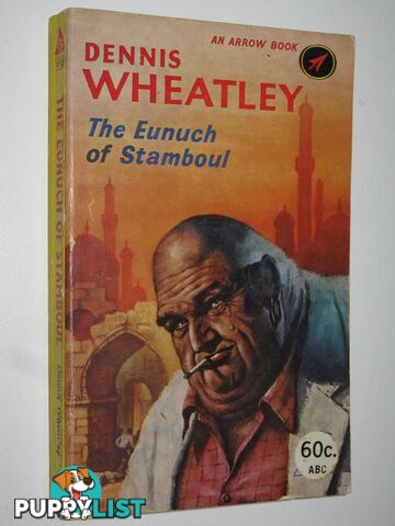 The Eunuch of Stamboul  - Wheatley Dennis - 1960