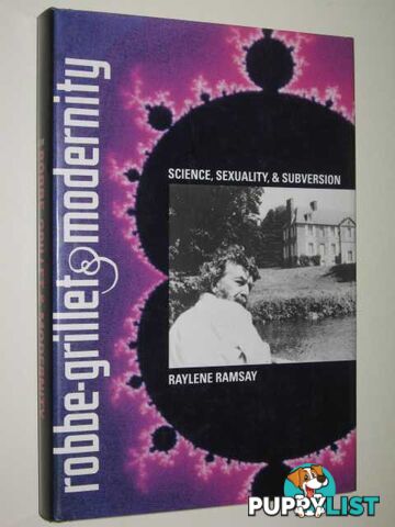 Robbe-Grillet & Modernity : Science, Sexuality & Subversion  - Ramsay Raylene L. - 1992