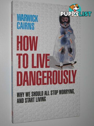 How to Live Dangerously  - Cairns Warwick - 2008