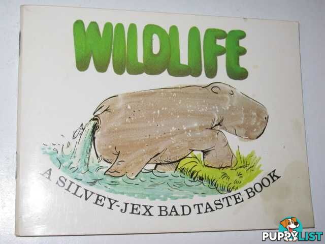 Wildlife : A Selection of Bad Taste Cartoons from the Silvey-Jex Partnership  - Silvey Hugh & Jex, Wally - 1981