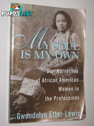 My Soul is My Own : Oral Narratives of African American Women in the Professions  - Etter-Lewis Gwendolyn - 1993