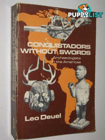 Conquistadors Without Swords : Archaeologists In The Americas  - Deuel Leo - 1974