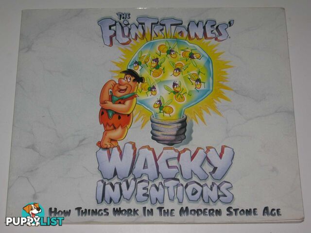 The Flintstones' Wacky Inventions : How Things Work in the Modern Stone Age  - Humphrey L. Spencer - 1993