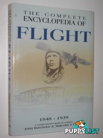 The Complete Encyclopdedia of Flight 1848-1939  - Batchelor John & Lowe, Malcolm V. - 2006