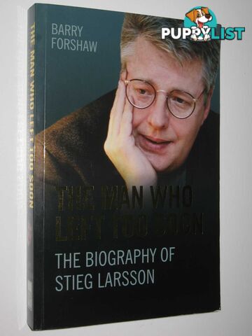 The Man Who Left Too Soon : The Biography of Stieg Larsson  - Forshaw Barry - 2010