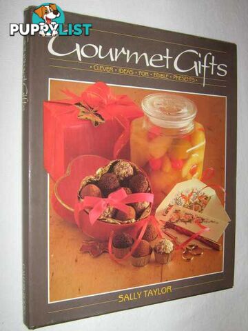 Gourmet Gifts : Clever Ideas for Edible Presents  - Taylor Sally - 1986