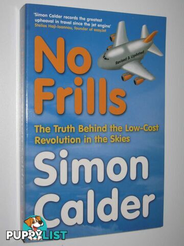 No Frills : The Truth Behind The Low-Cost Revolution In the Skies  - Calder Simon - 2006