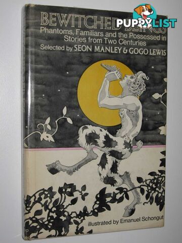 Bewitched Beings : Phantoms, Familiars and the Possessed in Stories from Two Centuries  - Manley Seon & Lewis, Gogo - 1974