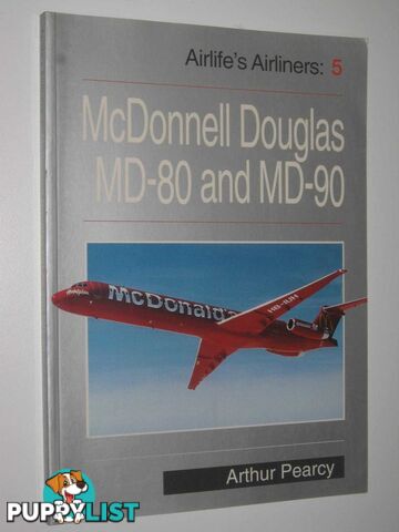 McDonnell Douglas MD-80 and MD-90 - Airlife's Airliners Series #5  - Pearcy Arthur - 1999