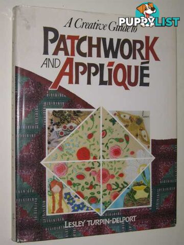 A Creative Guide To Patchwork & Applique  - Turpin-Delport Lesley - 1988