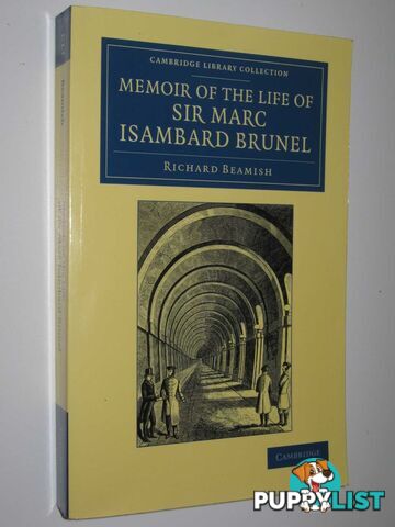 Memoir of the Life of Sir Marc Isambard Brunel  - Beamish Richard - 2013