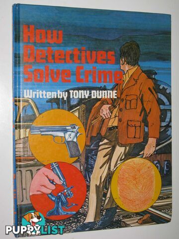 How Detectives Solve Crime  - Dunne Tony - 1974