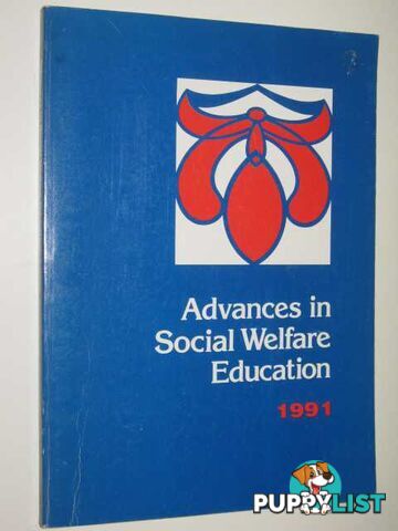 Advances in Social Welfare Educations 1991  - Brown Thea & Goddard, Christopher & Liddell, Max & Ryan, Martin - 1991