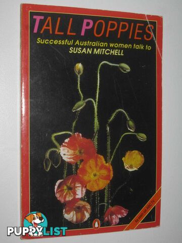 Tall Poppies : Nine Successful Australian Women Talk  - Mitchell Susan - 1987