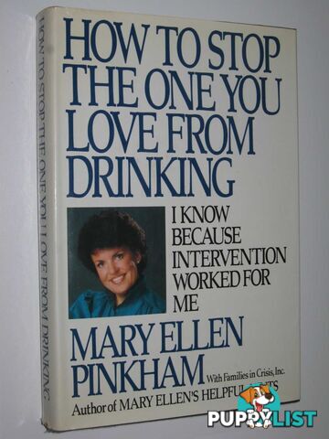 How to Stop the One You Love from Drinking : I Know Because Intervention Worked for Me  - Pinkham Mary Ellen - 1986