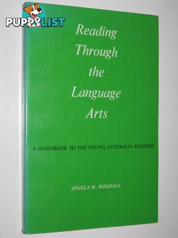 Reading Through the Language Arts : A Handbook to the Young Australian Readers  - Ridsdale Angela M. - 1975