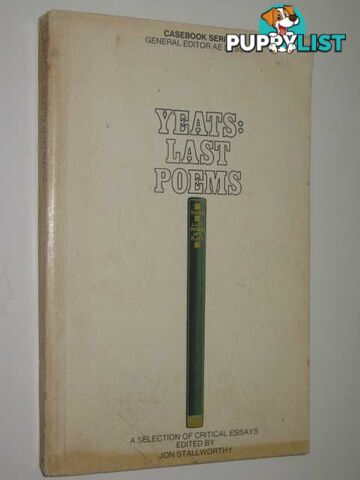 Yeats: Last Poems - Casebook Series  - Staffworthy Jon - 1968