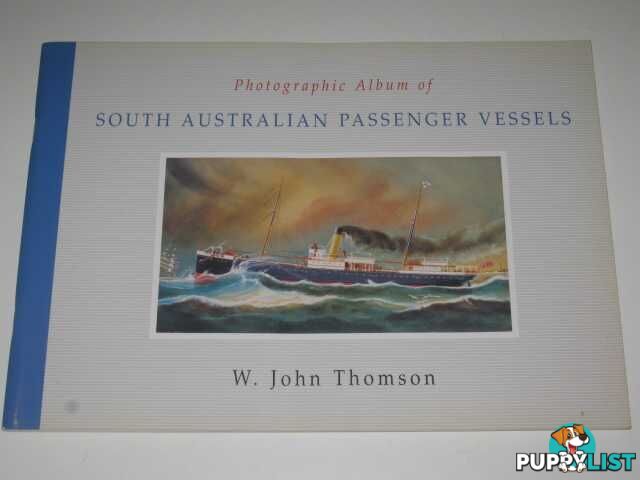 Photographic Album of South Australian Passenger Vessels  - Thomson W. John - 2003