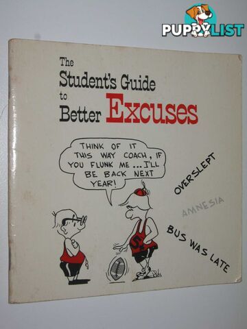 The Student's Guide to Better Excuses  - Hill Dr Morgan - 1979