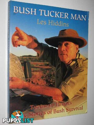 Bush Tucker Man: Tarnished Heroes : Epic Stories of Bush Survival  - Hiddins Les - 2000