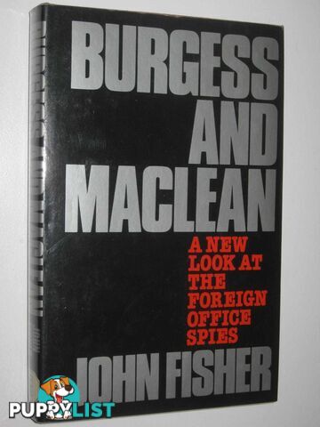 Burgess and Maclean : A New Look at the Foreign Office Spies  - Fisher John - 1978