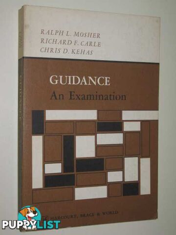 Guidance : An Examination  - Mosher Ralph & Carle, Richard & Kehas, Chris - 1965