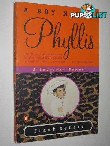 A Boy Named Phyllis : A Suburban Memoir  - DeCaro Frank - 1997