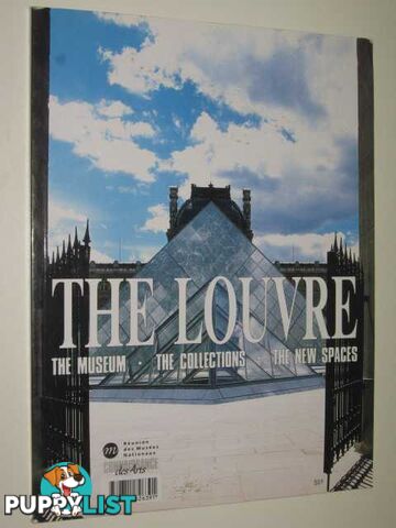 The Louvre: The Museum : The Collections, The New Spaces  - Author Not Stated - 1993