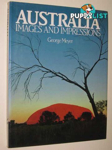 Australia : Images and Impressions  - Meyer George - 1981