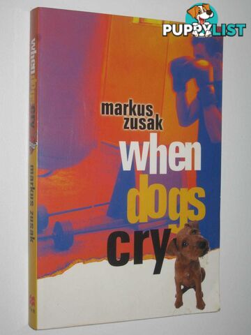 When Dogs Cry  - Zusak Markus - 2001