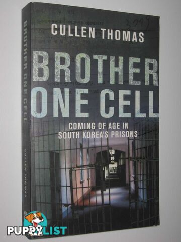 Brother One Cell : Coming of Age in South Korea's Prisons  - Thomas Cullen - 2006