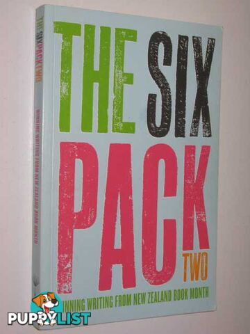 The Six Pack Two : Winning Writing from New Zealand Book Month  - Various - 2007