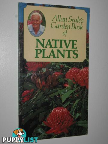 Allan Seale's Garden Book of Native Plants  - Seale Allan - 1991