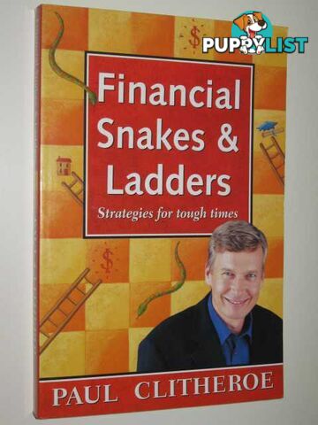 Financial Snakes & Ladders : Strategies For Tough Times  - Clitheroe Paul - 2003