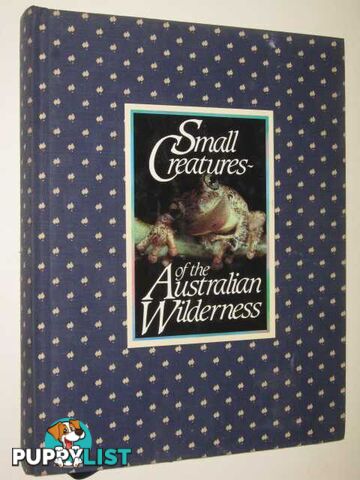 Small Creatures Of The Australian Wilderness  - Press Dr A. J. - 1984