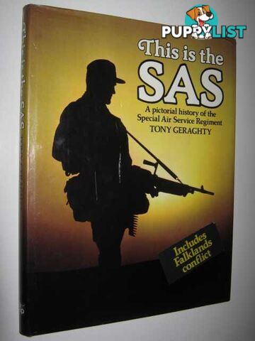 This is the SAS : A Pictorial History of the Special Air Service Regiment  - Wallace Irving - 1982