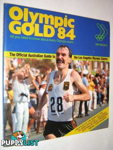 Olympic Gold 84 : The Official Australian Guide to the Los Angeles Olympic Games  - Author Not Stated - 1984