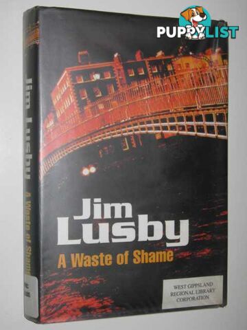 A Waste Of Shame  - Lusby Jim - 2001