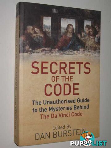 Secrets Of The Code : The Unauthorised Guide To The Mysteries Behind The Da Vinci Code  - Burstein Dan - 2004