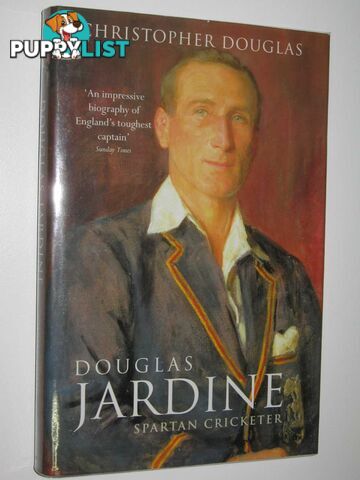 Douglas Jardine: Spartan Cricketer  - Douglas Christopher - 2002