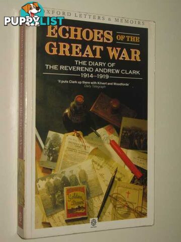 Echoes of the Great War : The Diary of Reverend Andrew Clard 1914-1919  - Munson James - 1988