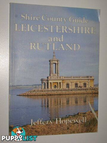 Leicestershire and Rutland - Shire County Guide Series #29  - Hopewell Jeffery - 1989