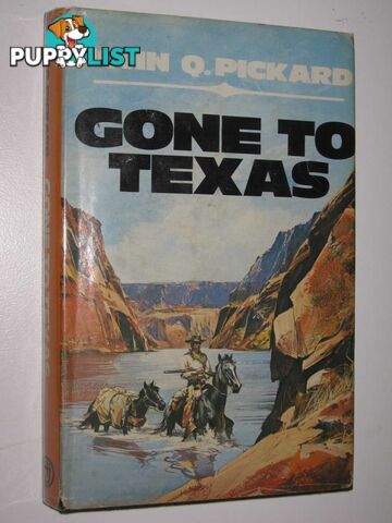 Gone to Texas  - Pickard John Q. - 1975