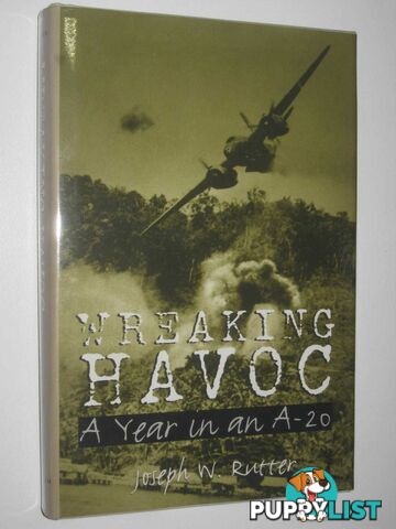 Wreaking Havoc : A Year in an A-20  - Rutter Joseph W. - 2003