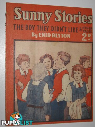 Sunny Stories No. 507 New Series : The Boy They Didn't Like & Other Tales  - Blyton Enid - 1951