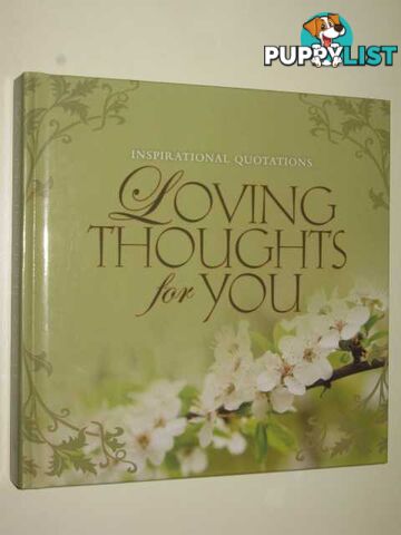 Loving Thoughts for You : Inspirational Quotations  - Various - 2010