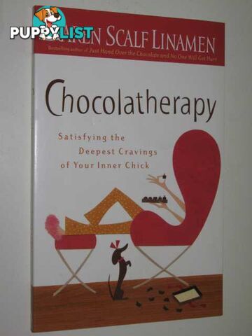 Chocolatherapy : Satisfying the Deepest Cravings of Your Inner Chick  - Linamen Karen Scalf - 2007